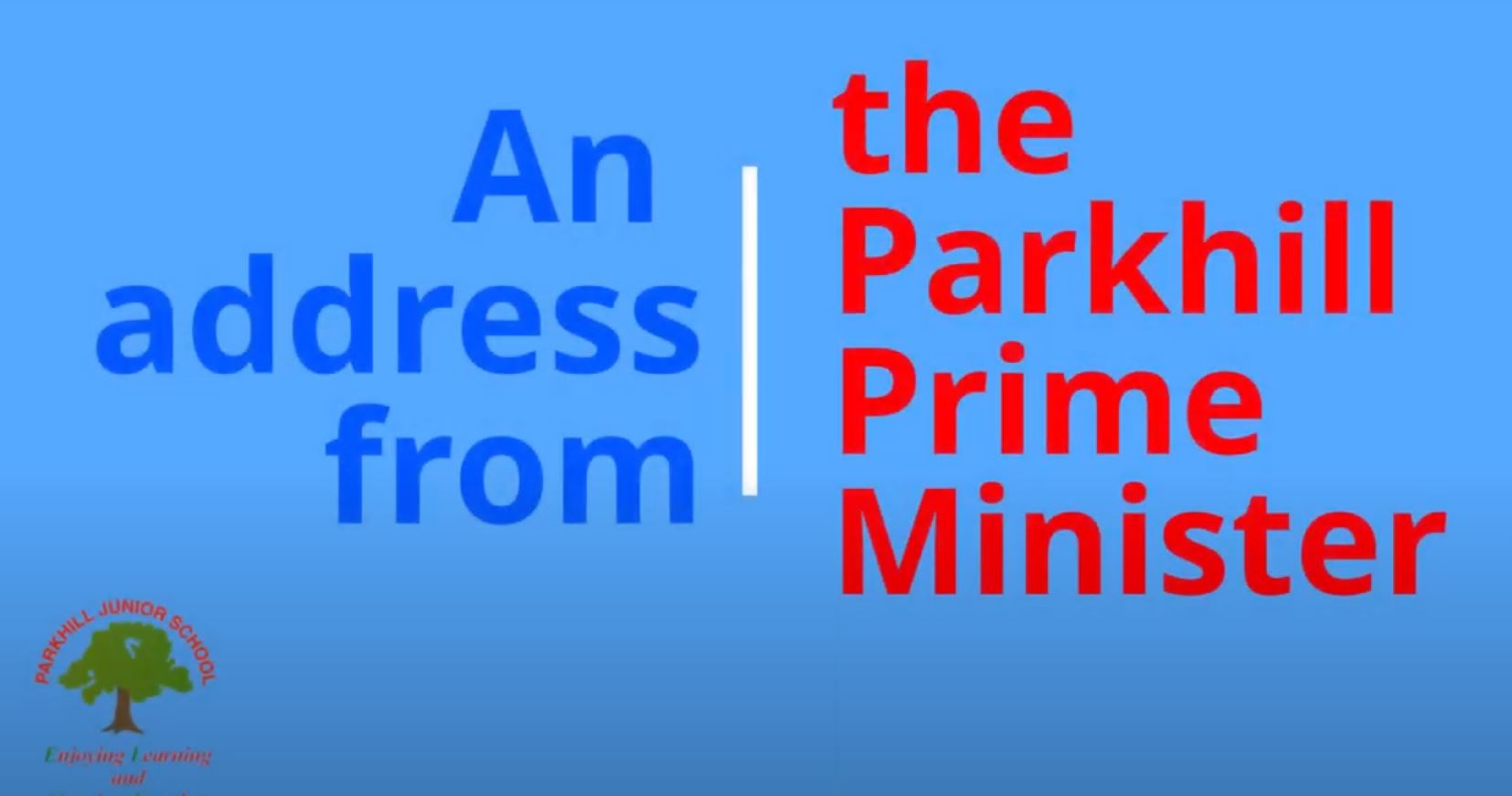 An address from the Parkhill Prime Minister Parkhill Junior School
